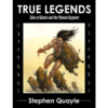 Book: True Legends - Tales of Giants and the Plumed Serpents